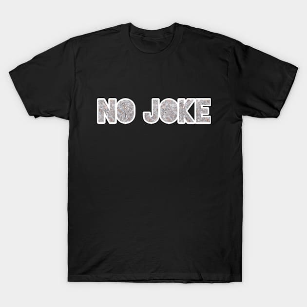 NO JOKE T-Shirt by FromBerlinGift